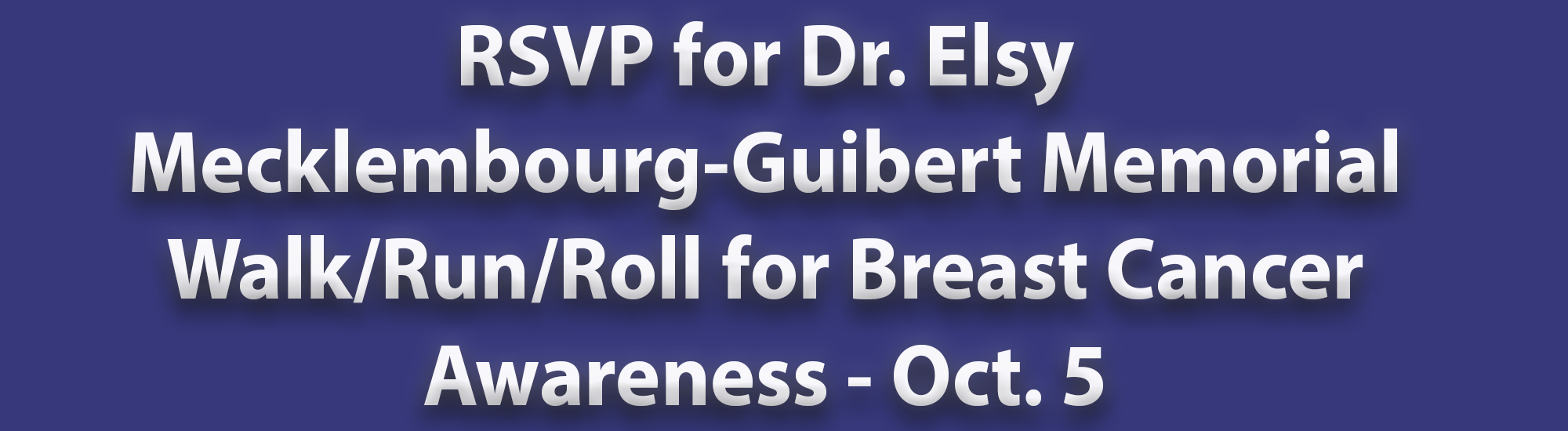 RSVP for the Dr. Elsy Mecklembourg-Guibert Memorial Walk/Run/Roll for Breast Cancer Awareness - October 5th