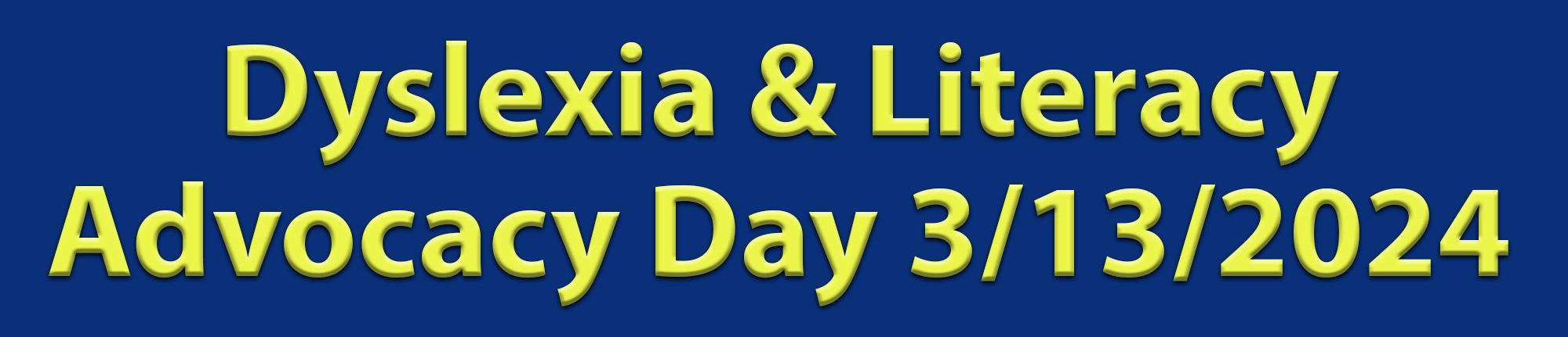 Dyslexia & Literacy Advocacy Day 3/13/2024